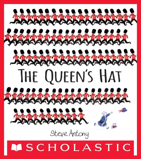 The Queen's Hat - Steve Antony - Scholastic Inc.