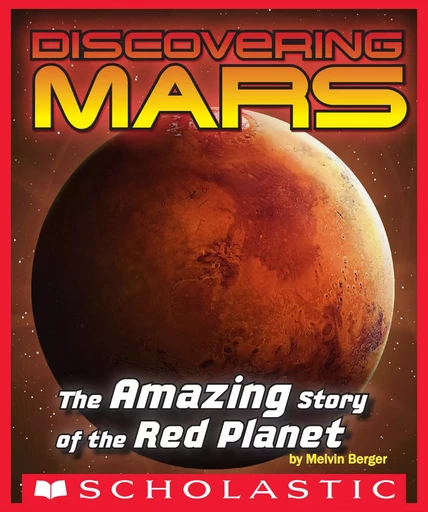 Discovering Mars: The Amazing Story of the Red Planet - Melvin Berger, Mary Kay Carson - Scholastic Inc.