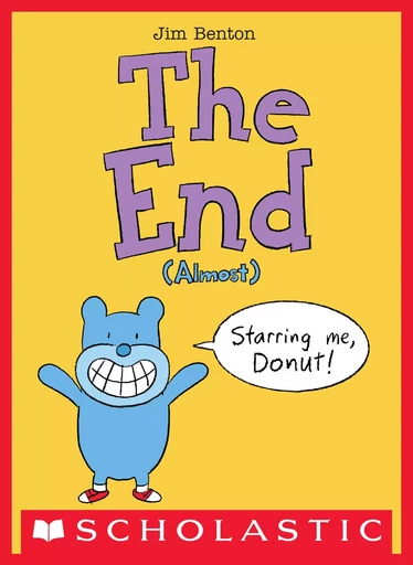 The End (Almost) - Jim Benton - Scholastic Inc.