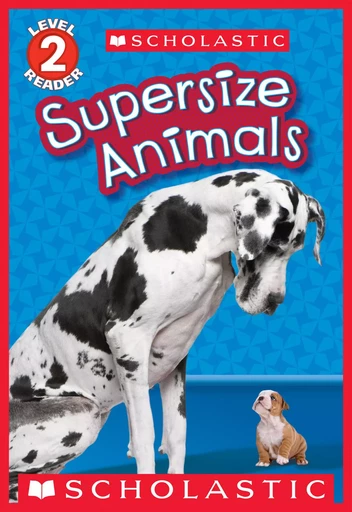 Supersize Animals (Scholastic Reader, Level 2) - Melvin Berger, Gilda Berger - Scholastic Inc.