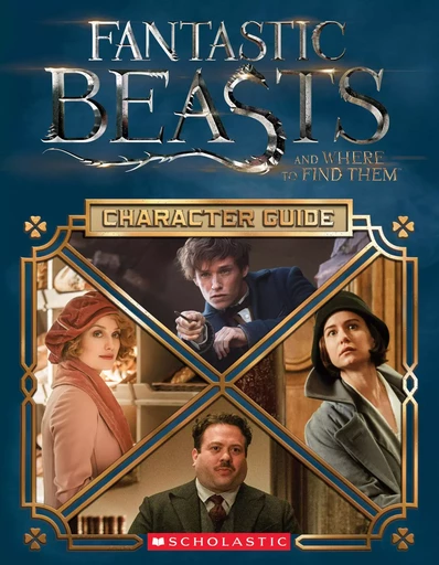 Character Guide (Fantastic Beasts and Where to Find Them) - Michael Kogge - Scholastic Inc.