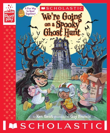 We're Going on a Spooky Ghost Hunt (A StoryPlay Book) - KEN GEIST - Scholastic Inc.