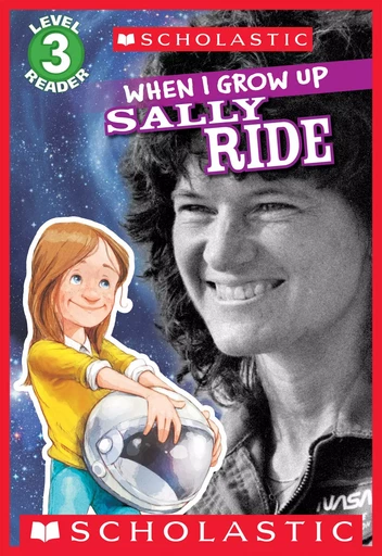 When I Grow Up: Sally Ride (Scholastic Reader, Level 3) - Annmarie Anderson - Scholastic Inc.