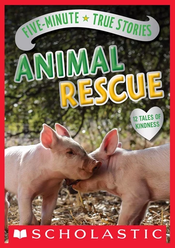 Five-Minute True Stories: Animal Rescue - Aubre Andrus - Scholastic Inc.