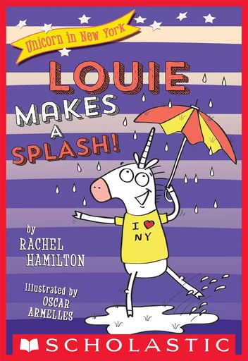 Louie Makes a Splash! (Unicorn in New York #4) - Rachel Hamilton - Scholastic Inc.