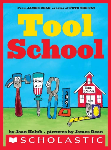 Tool School - Joan Holub - Scholastic Inc.