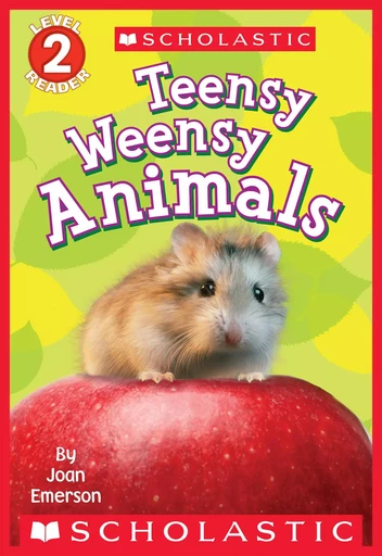 Teensy Weensy Animals (Scholastic Reader, Level 2) - Joan Emerson - Scholastic Inc.