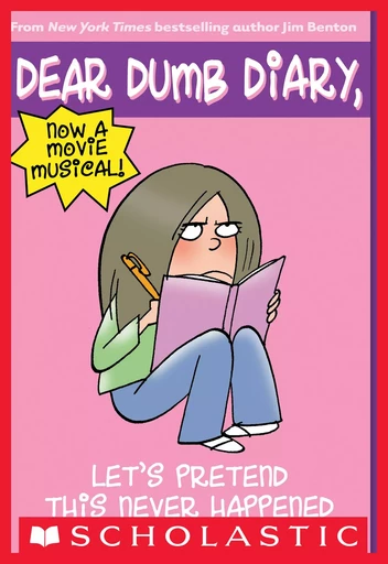 Let's Pretend This Never Happened (Dear Dumb Diary #1) - Jim Benton - Scholastic Inc.