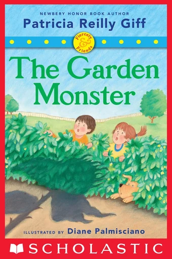 The Garden Monster (Fiercely and Friends) - Patricia Reilly Giff - Scholastic Inc.