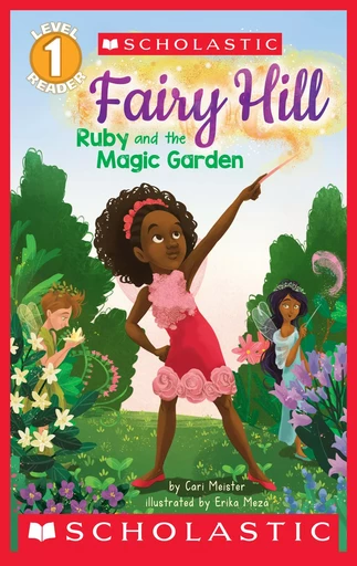 Fairy Hill: Ruby and the Magic Garden (Scholastic Reader, Level 1) - Cari Meister - Scholastic Inc.