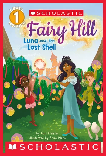 Fairy Hill: Luna and the Lost Shell (Scholastic Reader, Level 1) - Cari Meister - Scholastic Inc.