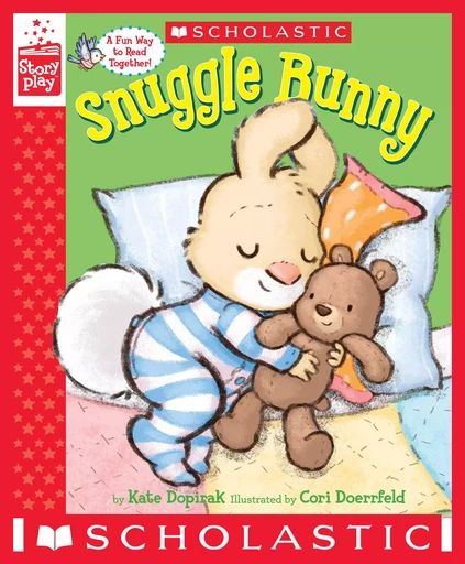 Snuggle Bunny (A StoryPlay Book) - Kate Dopirak - Scholastic Inc.