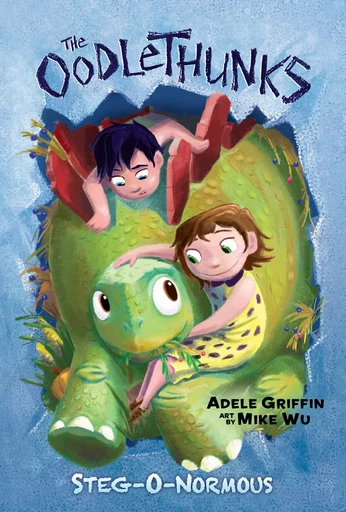 Steg-O-Normous (The Oodlethunks, Book 2) - Adele Griffin - Scholastic Inc.