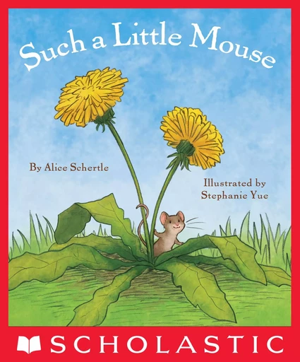 Such a Little Mouse - Alice Schertle - Scholastic Inc.