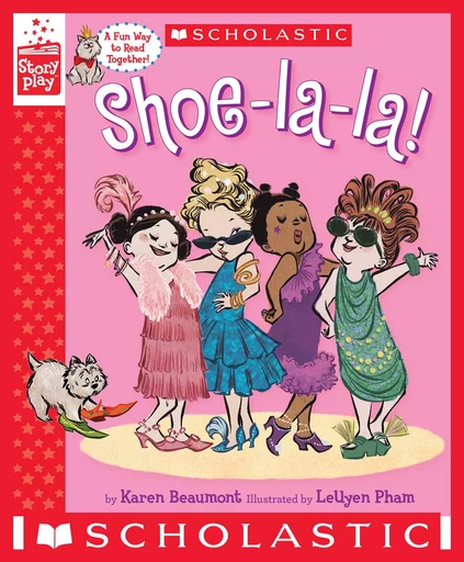 Shoe-la-la! (A StoryPlay Book) - Leuyen Pham, Karen Beaumont - Scholastic Inc.