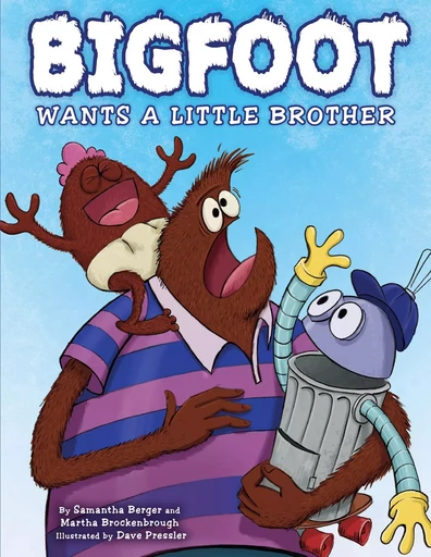 Bigfoot Wants a Little Brother - Martha Brockenbrough, Samantha Berger - Scholastic Inc.