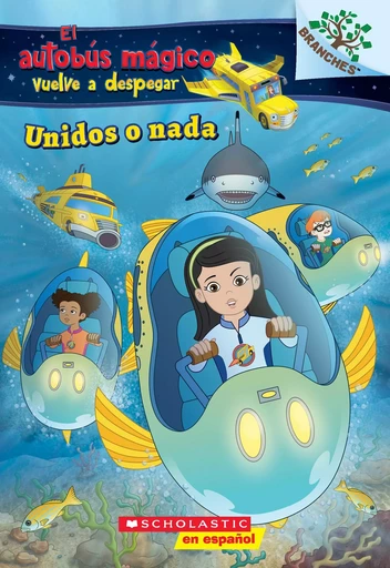 El autobús mágico vuelve a despegar: Explora bancos de peces: Unidos o nada (Sink or Swim) - Judy Katschke - Scholastic Inc.