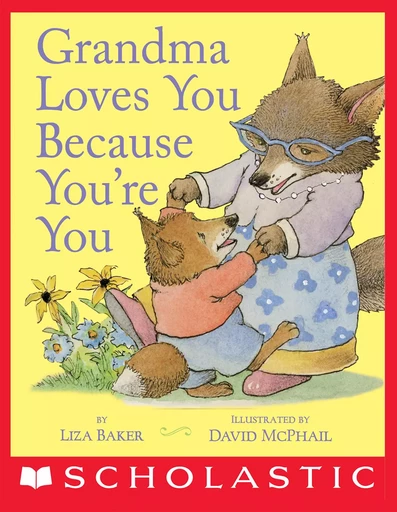 Grandma Loves You Because You're You - Liza Baker - Scholastic Inc.