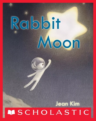 Rabbit Moon - Jean Kim - Scholastic Inc.