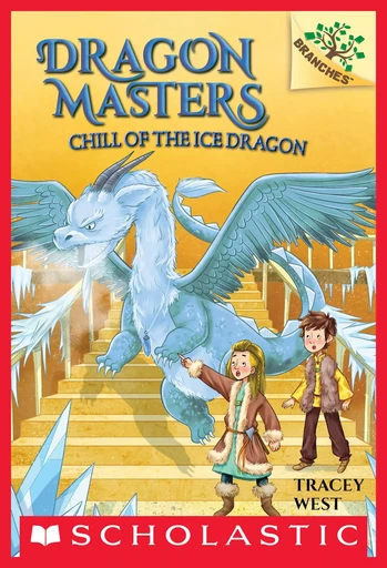 Chill of the Ice Dragon: A Branches Book (Dragon Masters #9) - Tracey West - Scholastic Inc.