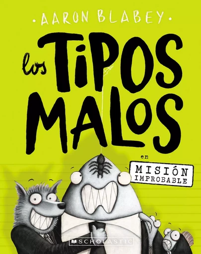 Los tipos malos en Misión improbable (The Bad Guys in Mission Unpluckable) - Aaron Blabey - Scholastic Inc.