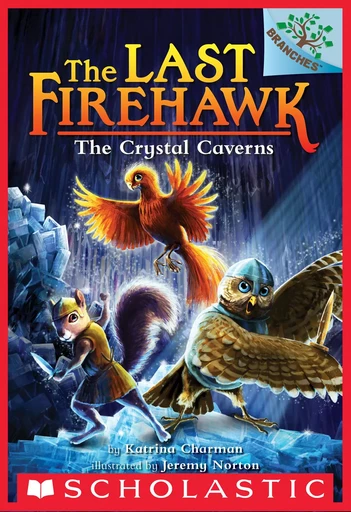 The Crystal Caverns: A Branches Book (The Last Firehawk #2) - Katrina Charman - Scholastic Inc.