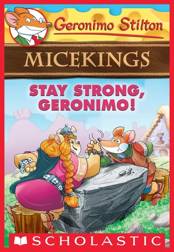 Stay Strong, Geronimo! (Geronimo Stilton Micekings #4) - Geronimo Stilton - Scholastic Inc.