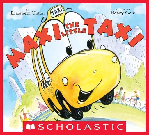 Maxi the Little Taxi - Elizabeth Upton - Scholastic Inc.