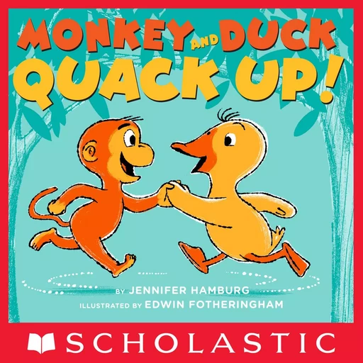 Monkey and Duck Quack Up! - Jennifer Hamburg - Scholastic Inc.