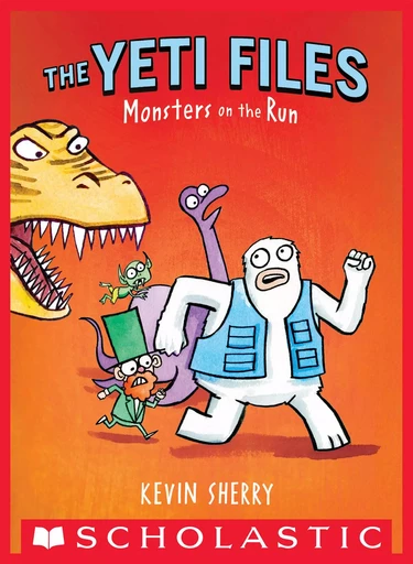 Monsters on the Run (The Yeti Files #2) - Kevin Sherry - Scholastic Inc.