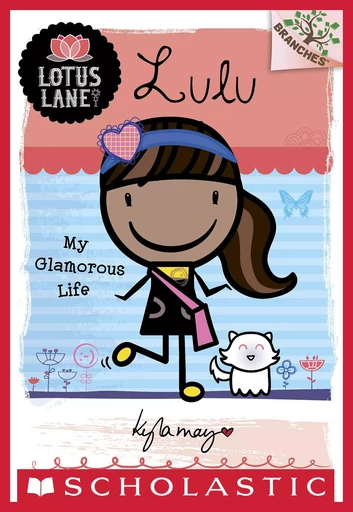 Lulu: My Glamorous Life: A Branches Book (Lotus Lane #3) - Kyla May - Scholastic Inc.