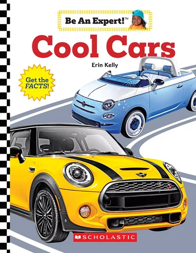 Cool Cars (Be an Expert!) - Erin Kelly - Scholastic Inc.