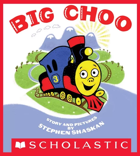 Big Choo - Stephen Shaskan - Scholastic Inc.