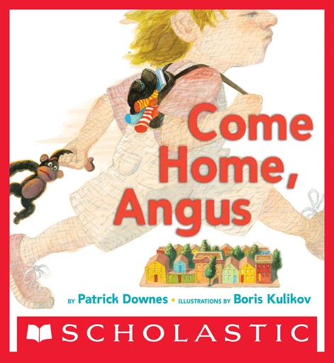 Come Home, Angus - Patrick Downes - Scholastic Inc.