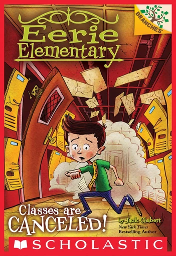 Classes Are Canceled!: A Branches Book (Eerie Elementary #7) - Jack Chabert - Scholastic Inc.