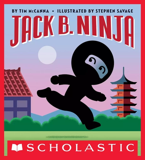 Jack B. Ninja - Tim McCanna - Scholastic Inc.