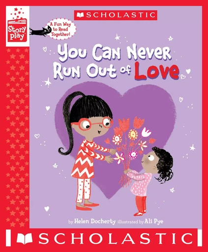 You Can Never Run Out of Love (A StoryPlay Book) - Helen Docherty - Scholastic Inc.