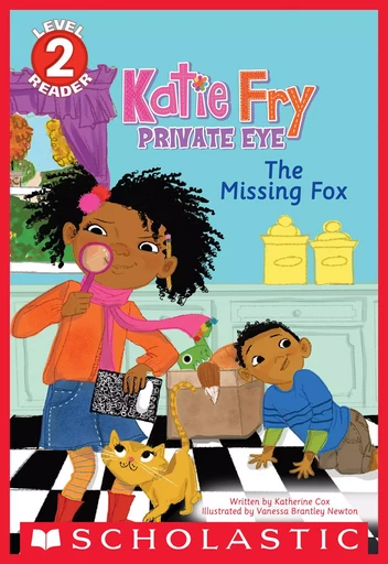 The Katie Fry, Private Eye #2: The Missing Fox (Scholastic Reader, Level 2) - Katherine Cox - Scholastic Inc.