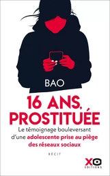 Prostituée à 16 ans - Le témoignage bouleversant d'une adolescente prise au piège des réseaux sociau