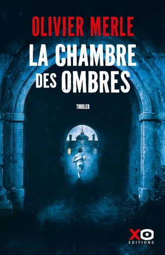 La chambre des ombres - Olivier Merle - XO éditions