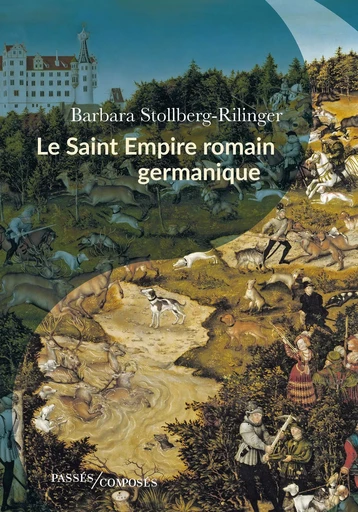 Le Saint Empire romain germanique - Denis-Armand Canal, Barbara Stollberg-Rilinger - Humensis