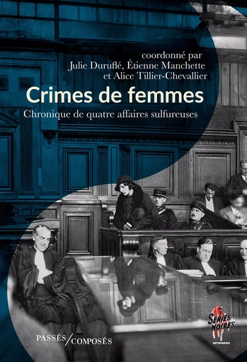 Crimes de femmes - Julie Duruflé, Étienne Manchette, Alice Tillier-Chevallier - Humensis