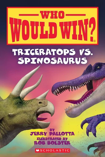 Triceratops vs. Spinosaurus (Who Would Win?) - Jerry Pallotta - Scholastic Inc.