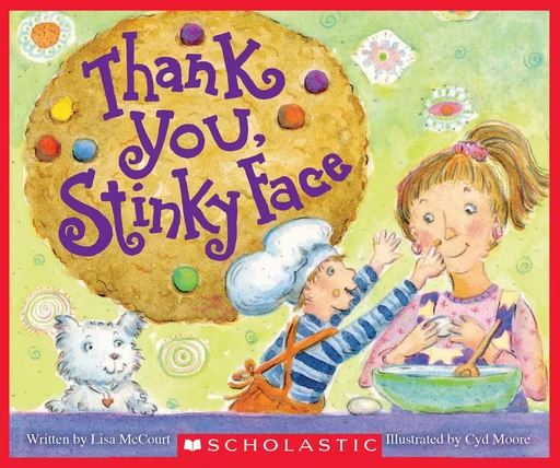 Thank You, Stinky Face - Lisa McCourt - Scholastic Inc.