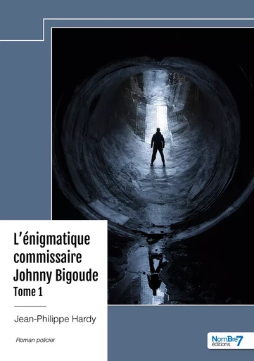 L'énigmatique commissaire Johnny Bigoude - Tome 1 - Jean-Philippe Hardy - Nombre7 Editions