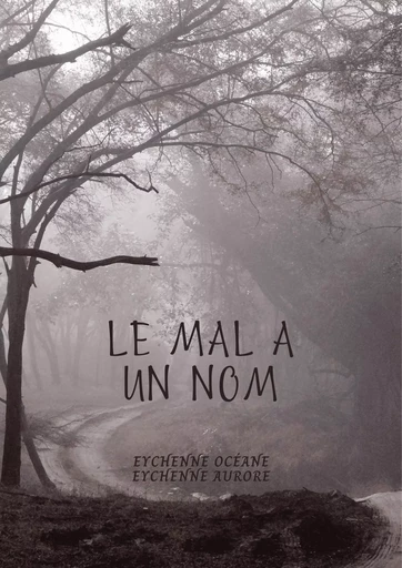 Le mal a un nom - Aurore Eychenne - Librinova