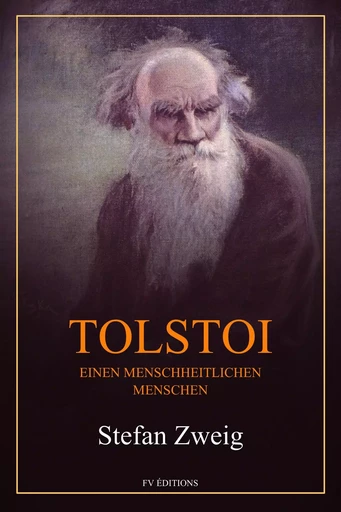 Tolstoi : Einen menschheitlichen Menschen - Stefan Zweig - Bookelis