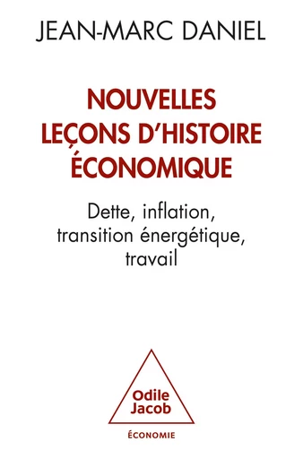 Nouvelles leçons d'histoire économique - Jean-Marc Daniel - Odile Jacob