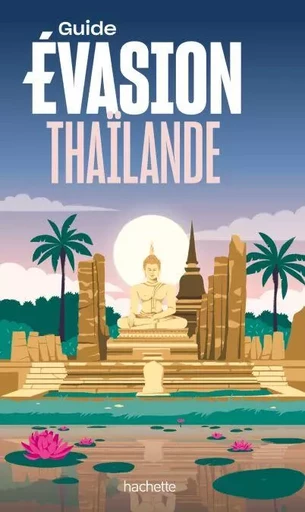 Thaïlande Guide Evasion -  Collectif - Hachette Tourisme