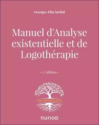 Manuel d'analyse existentielle et de logothérapie - 2e éd.